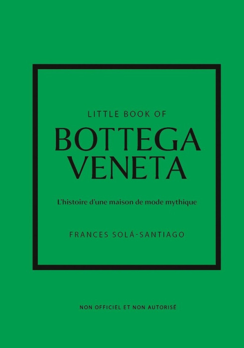 Emprunter Little Book of Bottega Veneta. L'histoire dune maison de mode mythique livre