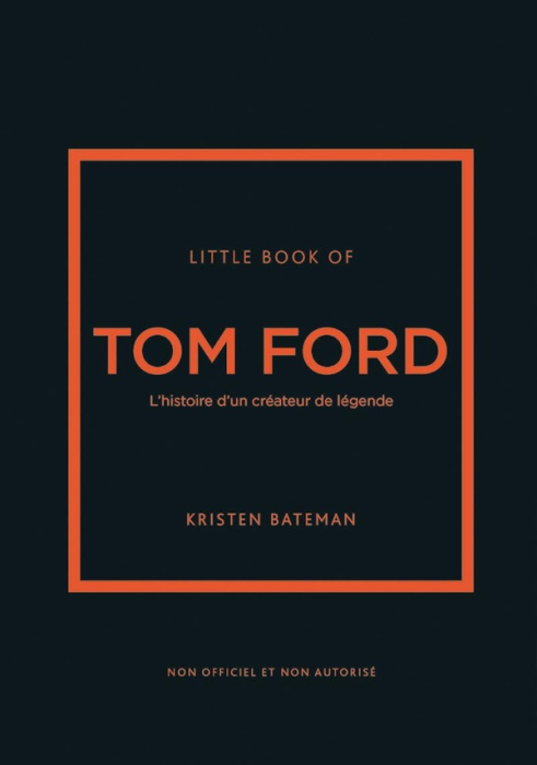 Emprunter Little Book of Tom Ford. L'histoire d'un créateur de légende livre