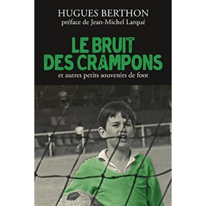 Emprunter Le bruit des crampons et autres petits souvenirs de foot livre