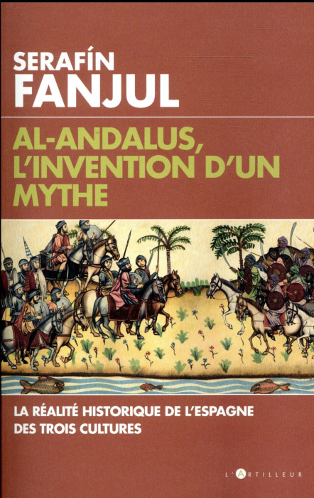 Emprunter Al-Andalous, l'invention d'un mythe. La réalité historique de l'Espagne des trois cultures livre