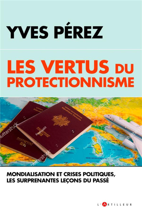 Emprunter Les vertus du protectionisme. Crises et mondialisation, les surprenantes leçons du passé livre