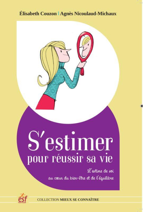 Emprunter S'estimer pour réussir sa vie. L'estime de soi au coeur du bien-être et de l'équilibre livre