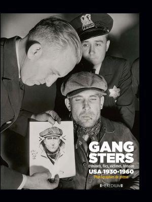 Emprunter Gangsters. Criminels, flics, victimes, témoins, USA 1930-1960. Photographies de presse livre