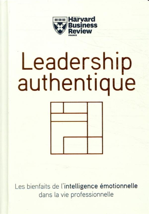 Emprunter Leadership authentique. Les bienfaits de l'intelligence émotionnelle dans la vie professionnelle livre