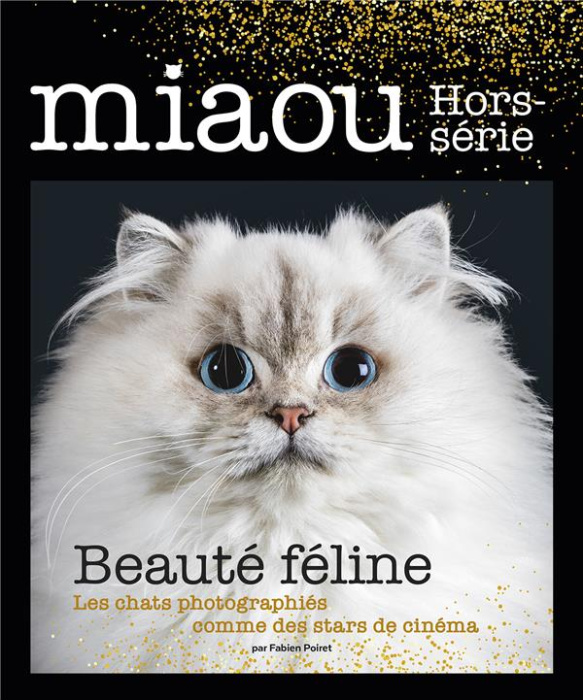 Emprunter Miaou Hors-série N° 2 : Beauté féline. Les chats photographiés comme des stars de cinéma livre