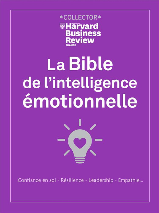 Emprunter La bible de l'intelligence émotionnelle. Confiance en soi, résilience, leadership, empathie... Editi livre