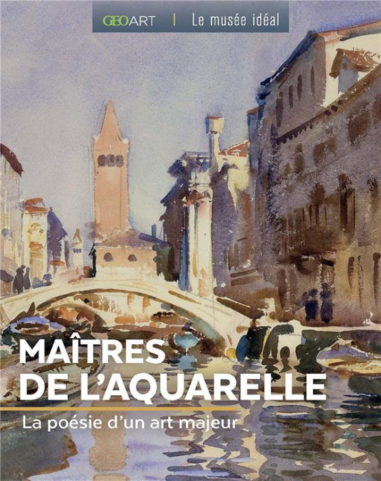 Emprunter Les maîtres de l'aquarelle. La poésie d'un art majeur livre