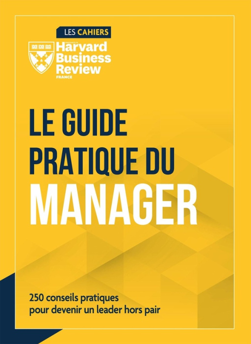 Emprunter Le guide pratique du manager. 250 conseils pour devenir un leader hors pair livre