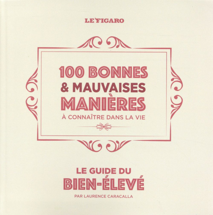 Emprunter Le guide du bien-élevé. 100 bonnes & mauvaises manières à connaître dans la vie livre