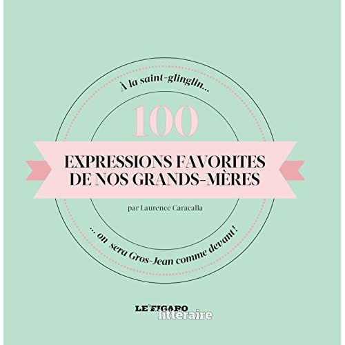 Emprunter 100 expressions favorites de nos grands mères livre
