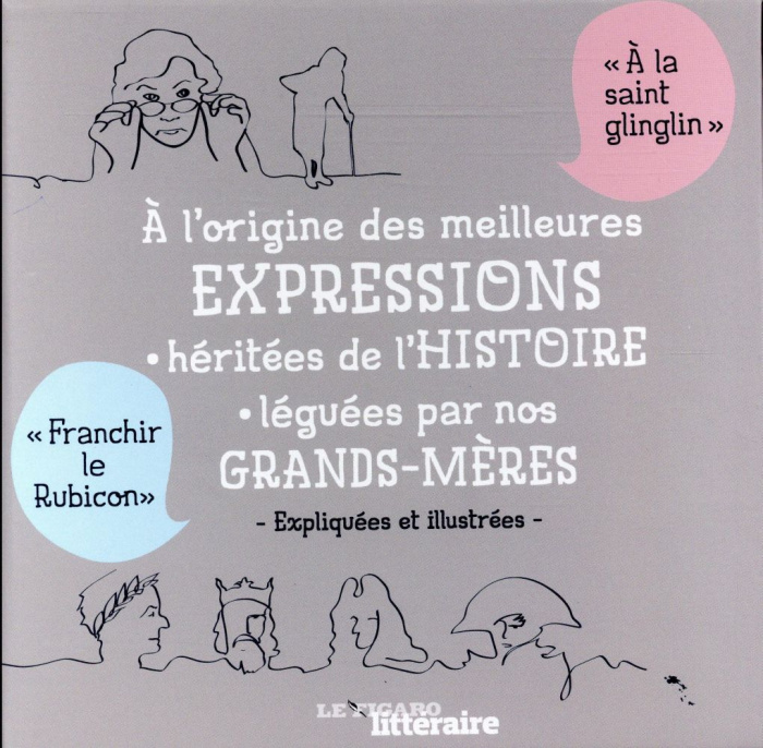Emprunter A l'origine des meilleures expressions - Coffret / Héritées de l'Histoire - Léguées par nos grands m livre
