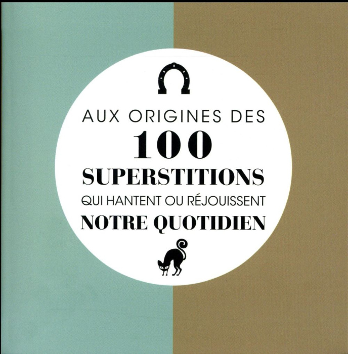 Emprunter Aux origines des 100 superstitions qui hantent ou réjouissent notre quotidien livre