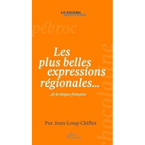 Emprunter Les plus belles expressions de nos régions. Histoires & origines certifiées livre