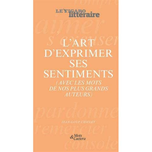 Emprunter L'art d'exprimer ses sentiments. (Avec les mots de nos plus grands auteurs) livre