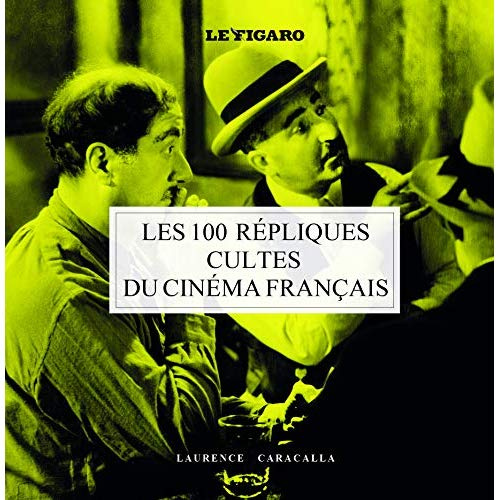 Emprunter Les 100 répliques cultes du cinéma français livre