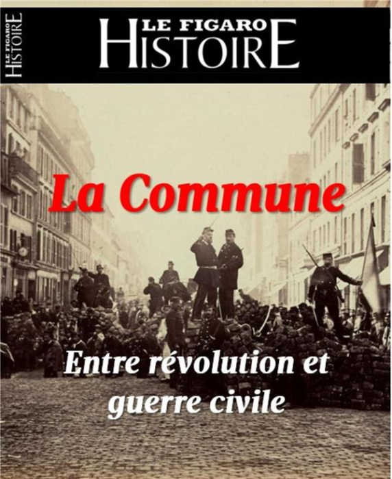 Emprunter Le Figaro Histoire Hors-série N° 56, juin-juillet 2021 : 1871 : la Commune. Entre révolution et guer livre