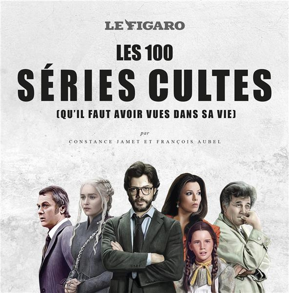 Emprunter Les 100 séries cultes (qu'il faut avoir vues dans sa vie) livre