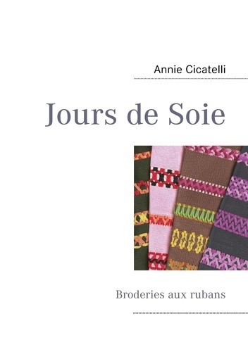 Emprunter Jours de soie. Broderies aux rubans livre