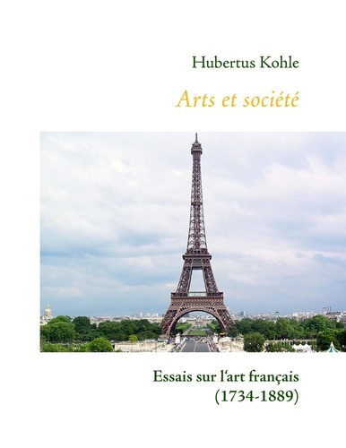 Emprunter Arts et société. Essais sur l'art français (1734-1889) livre