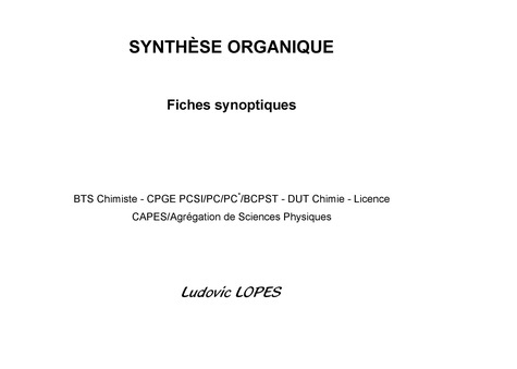 Emprunter Synthèse organique : fiches synoptiques. BTS Chimiste-CPGE PCSI/PC/PC*/BCPST-DUT Chimie-Licence-CAPE livre