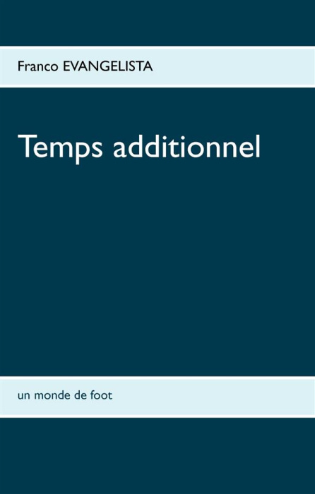 Emprunter Temps additionnel. Un monde de foot livre