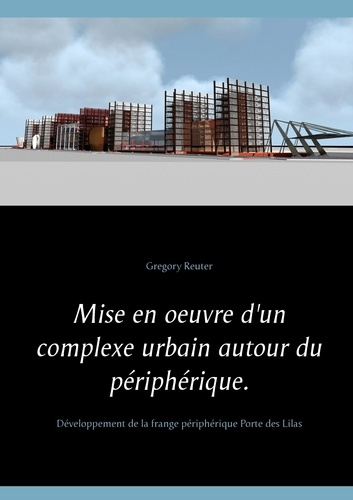 Emprunter Mise en oeuvre d'un complexe urbain autour du périphérique. Développement de la frange périphérique livre