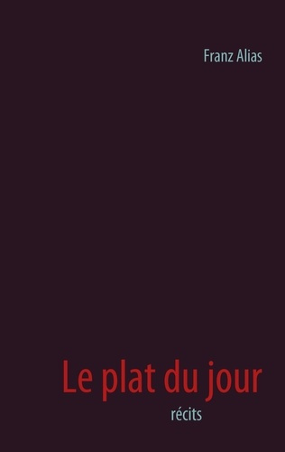 Emprunter Le plat du jour. Récits livre