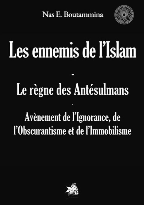Emprunter Les ennemis de l'Islam, le règne des antésulmans. Avènement de l'Ignorance, de l'Obscurantisme et de livre