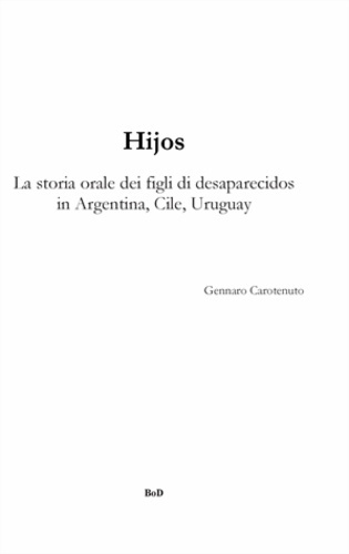 Emprunter HIJOS LA STORIA ORALE DEI FIGLI DI DESAPARECIDOS IN ARGENTINA, CILE, URUGUAY livre