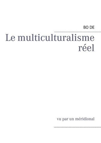 Emprunter LE MULTICULTURALISME REEL AVIS D'UN MERIDIONAL - RECUEIL 1 livre
