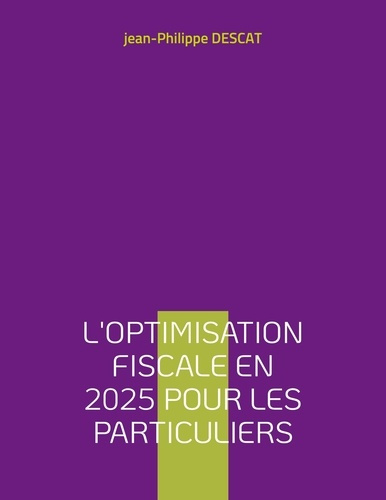 Emprunter L'optimisation fiscale en 2025 pour les particuliers livre