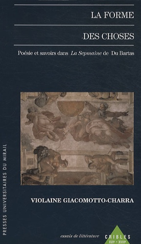 Emprunter La forme des choses. Poèsie et savoirs dans La Sepmaine de Du Bartas livre