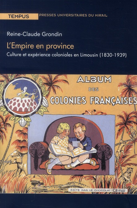 Emprunter L'Empire en province. Culture et expérience coloniales en Limousin (1830-1939) livre