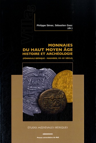 Emprunter Monnaies du haut Moyen Age : histoire et archéologie (péninsule Ibérique - Maghreb, VIIe-XIe siècle) livre