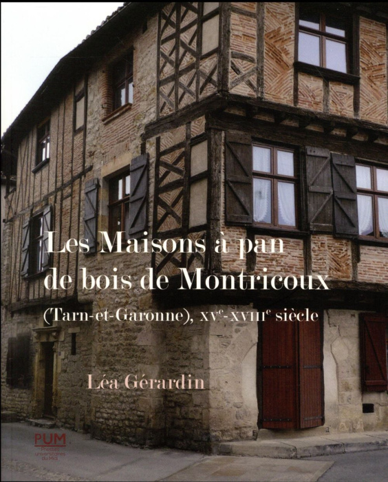 Emprunter Les maisons à pan de bois de Montricoux (Tarn-et-Garonne), XVe-XVIIIe siècle livre