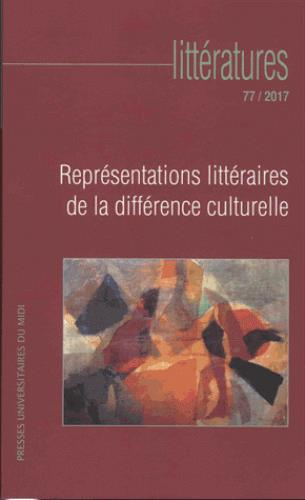 Emprunter Littératures N° 77/2017 : Représentations littéraires de la différence culturelle livre