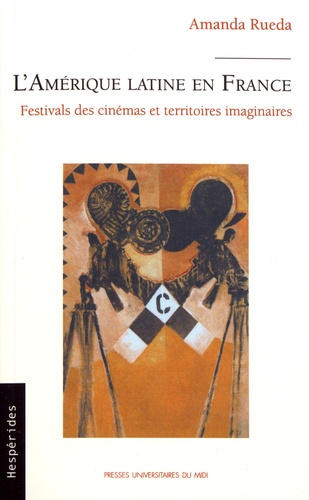 Emprunter L'Amérique latine en France. Festivals des cinémas et territoires imaginaires livre