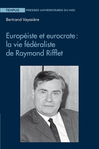 Emprunter Européiste et eurocrate : la vie fédéraliste de Raymond Riflet livre