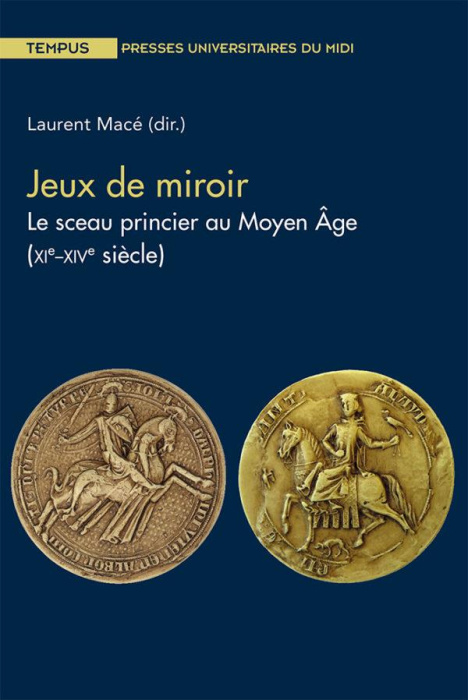 Emprunter Jeux de miroir. Le sceau princier au Moyen Age (XIe-XIVe siècle) livre