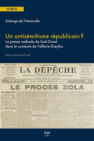 Emprunter Un antisémitisme républicain ? La presse radicale du Sud-Ouest dans le contexte de l'affaire Dreyfus livre