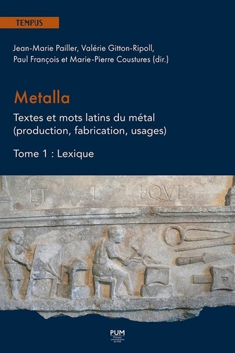 Emprunter Metalla. Textes et mots latins du métal (production, fabrication, usages). Tome 1, Lexique livre