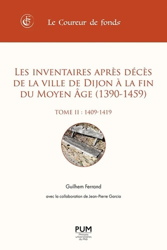 Emprunter Les inventaires après décès de la ville de Dijon à la fin du Moyen âge (1390-1459). Tome 2, 1409-141 livre