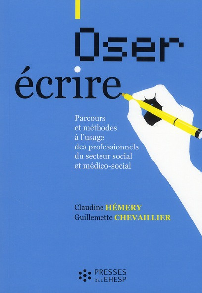 Emprunter Oser écrire. Parcours et méthodes à l'usage des professionnels du secteur social et médico-social livre
