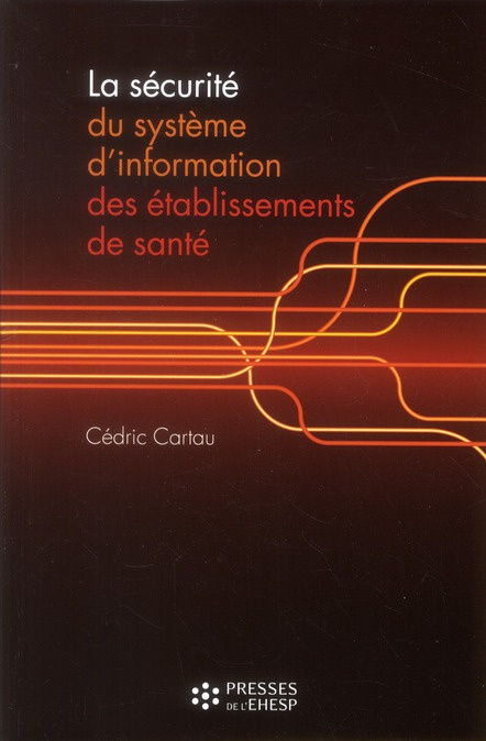 Emprunter LA SECURITE DU SYSTEME D INFORMATION DES ETABLISSEMENTS DE SANTE livre