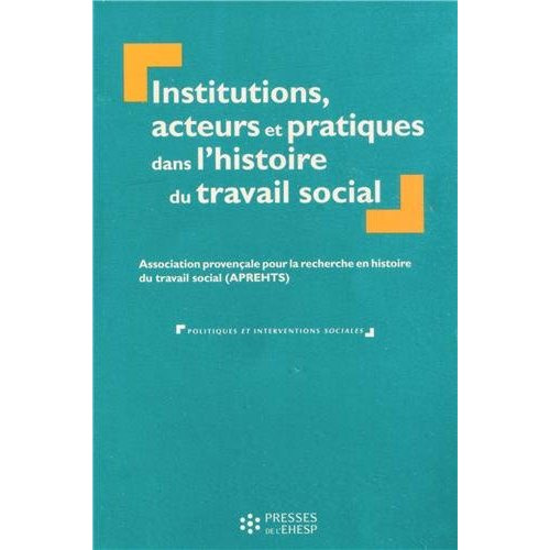 Emprunter Institutions, acteurs et pratiques dans l'histoire du travail social livre