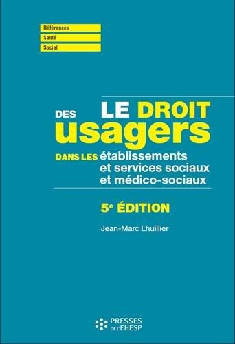 Emprunter Le droit des usagers dans les établissements et services sociaux et médico-sociaux. 5e édition livre