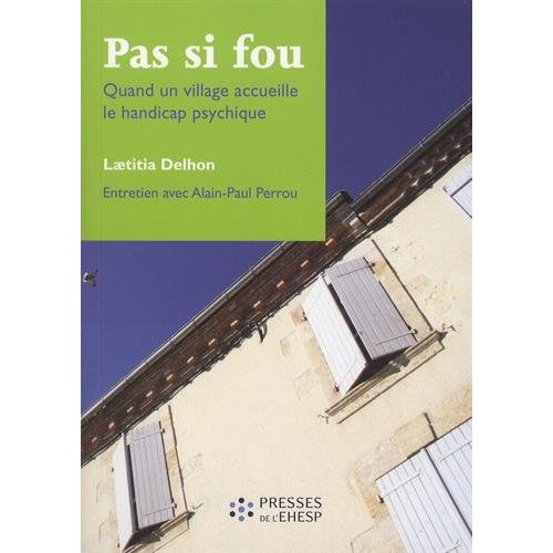 Emprunter Pas si fou. Quand un village accueille le handicap psychique livre