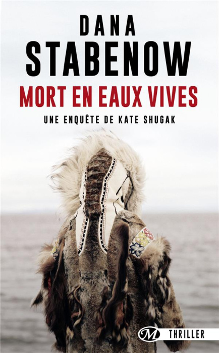 Emprunter Une enquête de Kate Shugak Tome 3 : Mort en eaux vives livre