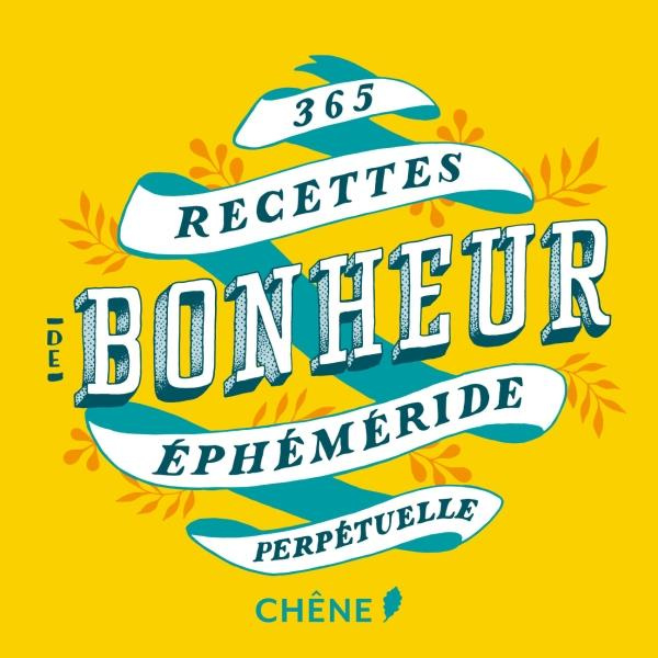Emprunter 365 recettes de bonheur. Ephéméride perpétuelle livre