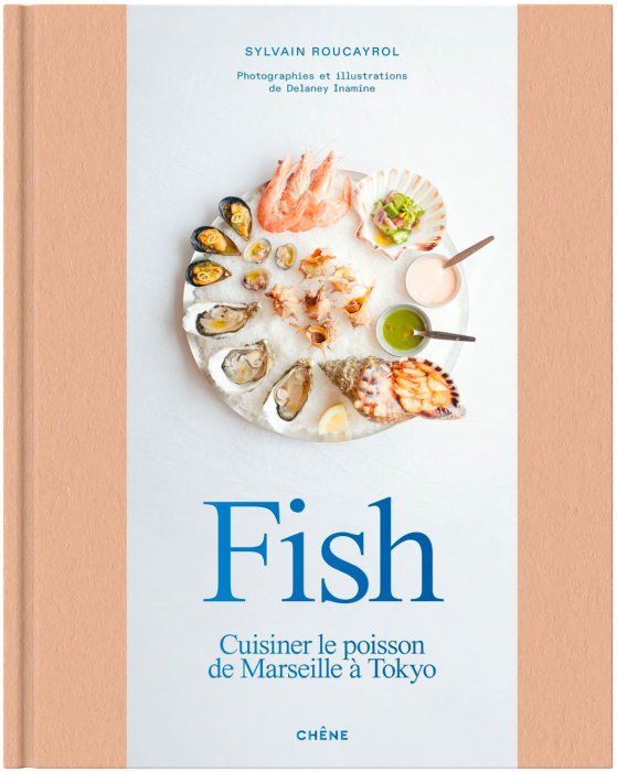 Emprunter Fish. Cuisiner le poisson de Marseille à Tokyo livre